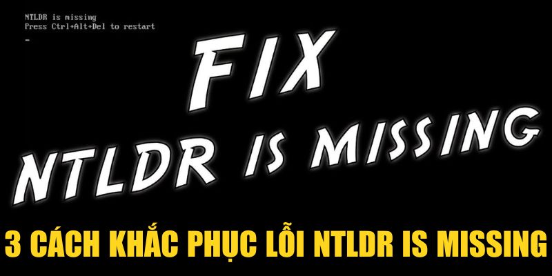 3 cách khắc phục lỗi NTLDR is missing