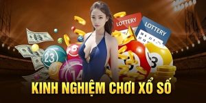 Kinh Nghiệm Cược Xổ Số Mang Đến Tỷ Lệ Thắng Cao Hơn