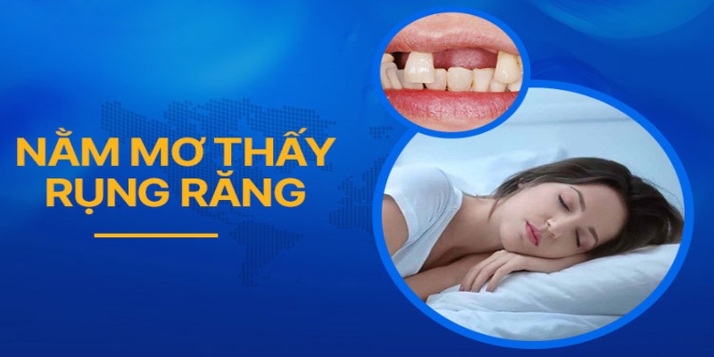 Nằm Mơ Thấy Rụng Răng Đánh Số May Trúng Giải Độc Đắc?